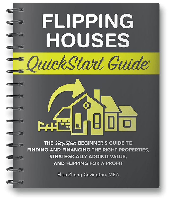 Flipping Houses QuickStart Guide by Elisa Zheng Covington MBA ISBN 978-1-63610-033-3 in spiral-bound format. #format_spiral-bound